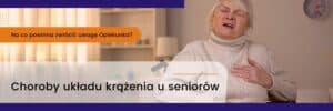 Choroby układu krążenia u seniorów