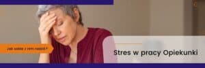 Stres w pracy Opiekunki