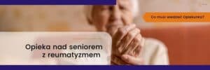Opieka nad seniorem z reumatyzmem