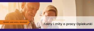 Fakty i mity o pracy Opiekunki