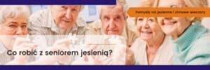 Co robić z seniorem jesienią?